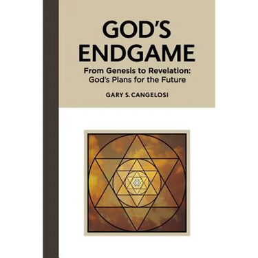God's Endgame: From Genesis to Revelation: God's Plans for the Future