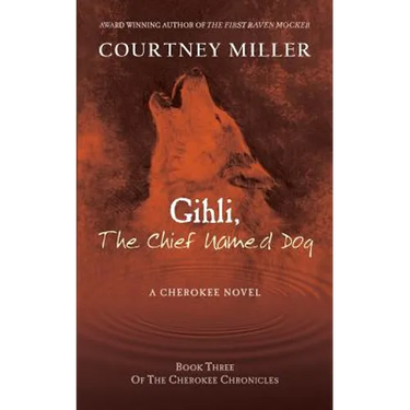 Gihli, The Chief Named Dog: Book 3 of the Cherokee Chronicles