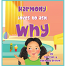 Harmony Loves to Ask Why: A Cute Children's Book for Curious Children and Their Helpful Moms