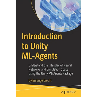 Introduction to Unity ML-Agents: Understand the Interplay of Neural Networks and Simulation Space Using the Unity ML-Agents Package