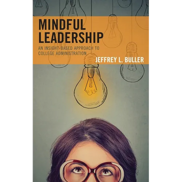 Mindful Leadership: An Insight-Based Approach to College Administration