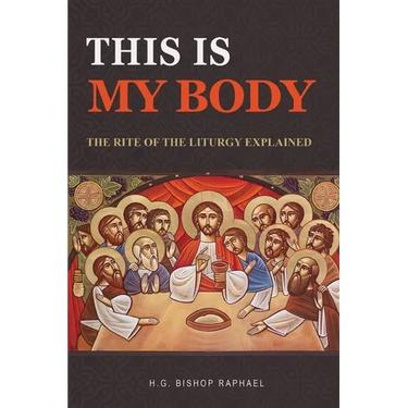 This Is My Body: The Rite of The Liturgy Explained