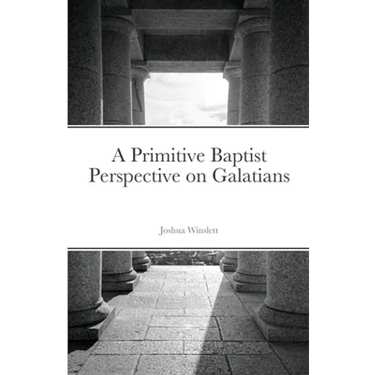 A Primitive Baptist Perspective on Galatians