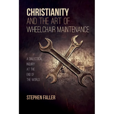 Christianity and the Art of Wheelchair Maintenance: A Dialectical Inquiry at the End of the World