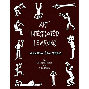 Art Integrated Learning Animation Film Making: Do It Yourself - Make your own animation films for teachers and children