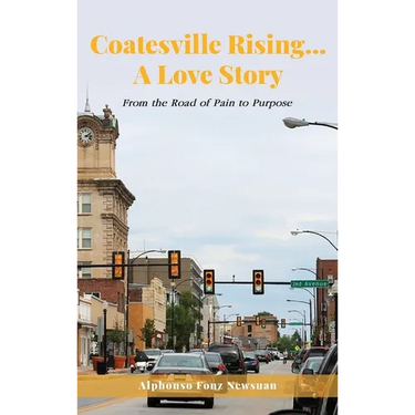 Coatesville Rising... A Love Story: From the Road of Pain to Purpose