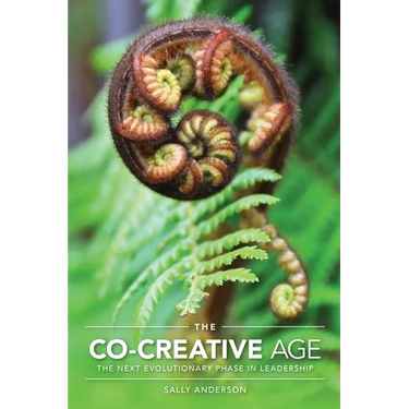 The Co-Creative Age: The Next Evolutionary Phase in Leadership