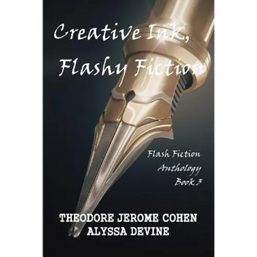 Creative Ink, Flashy Fiction: Flash Fiction Anthology - Book 3