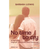No time to cry: Diagnosis Creutzfeldt- Jakob Disease CJD - A real story -