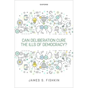 Can Deliberation Cure the Ills of Democracy?