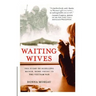 Waiting Wives: The Story of Schilling Manor, Home Front to the Vietnam War