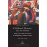 Childhood, Memory, and the Nation: Young Lives under Nazism in Contemporary German Culture
