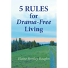 5 Rules for Drama-Free Living