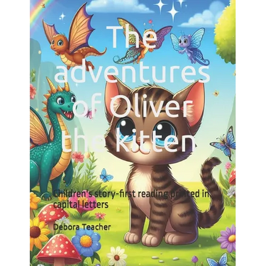 The adventures of Oliver the kitten Children's story book capital letter: Children's story of the adventures of a cute kitten story book first reading
