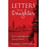 Letters for My Daughter: If Ever My Thoughts Could Warm Your Heart