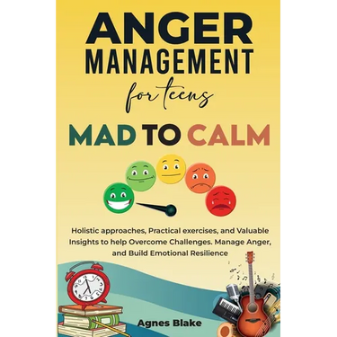Anger Management for Teens Mad to Calm