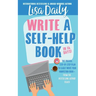 How to Write a Self-Help Book in 14 Days: The proven step-by-step plan to easily write your nonfiction book -- from the bestselling author coach