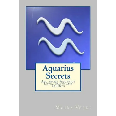 Aquarius Secrets: All about Aquarius Love, Traits and Special Skills