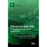 Silkworm and Silk: Traditional and Innovative Applications