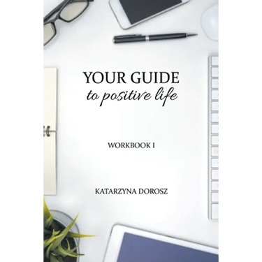 Your Guide to Positive Life (Workbook)