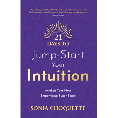 21 Days to Jump-Start Your Intuition: Awaken Your Most Empowering Super Sense