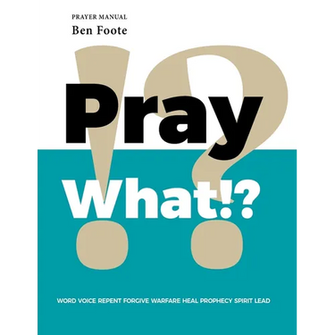 Pray What!?: Word Voice Repent Forgive Warfare Heal Prophecy Spirit Lead