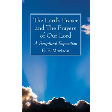 The Lord's Prayer and The Prayers of Our Lord