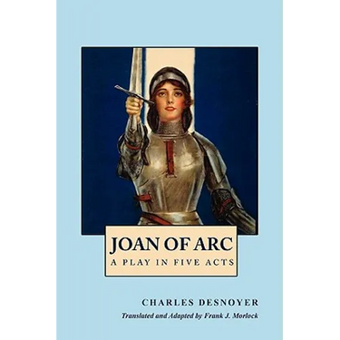 Joan of Arc: A Play in Five Acts