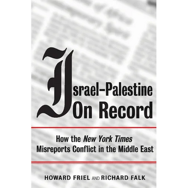 Israel-Palestine on Record: How the New York Times Misreports Conflict in the Middle East