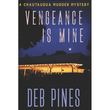 Vengeance Is Mine: A Chautauqua Murder Mystery