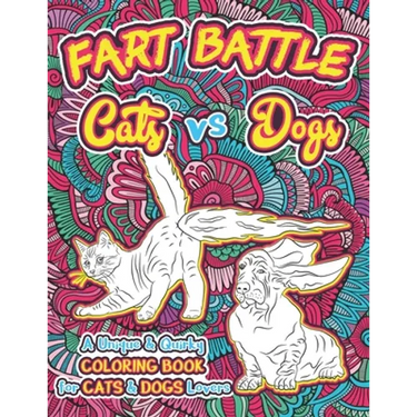 Fart Battle Cats vs Dogs: A Unique & Quirky Coloring Book for Cats & Dogs Lovers