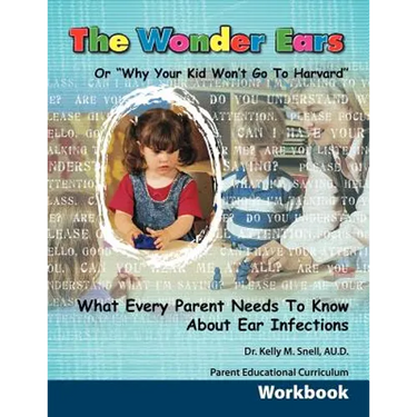 The Wonder Ears or Why Your Kid Won't Go To Harvard Parent Educational Curriculum Workbook