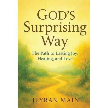 God's Surprising Way: The Path to Lasting Joy, Healing, and Love
