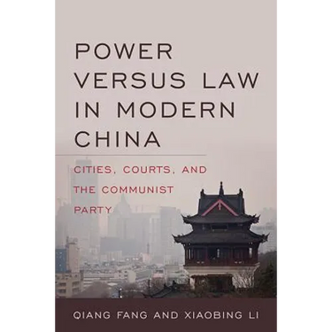 Power Versus Law in Modern China: Cities, Courts, and the Communist Party