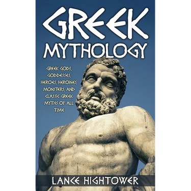 Greek Mythology: Greek Gods, Goddesses, Heroes, Heroines, Monsters, And Classic Greek Myths Of All Time