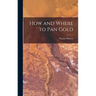 How and Where to Pan Gold