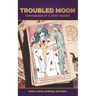 Troubled Moon: Confessions of a Tarot Reader