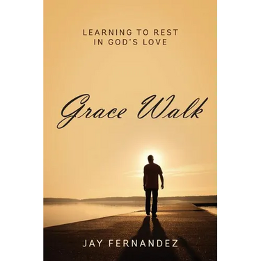 Grace Walk: Learning to Rest in God's Love