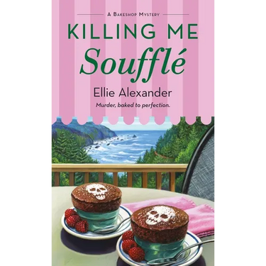Killing Me Soufflé: A Bakeshop Mystery