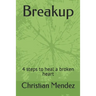 Breakup: 4 steps to heal a broken heart