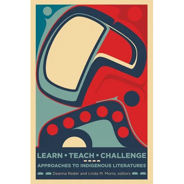 Learn, Teach, Challenge: Approaching Indigenous Literatures
