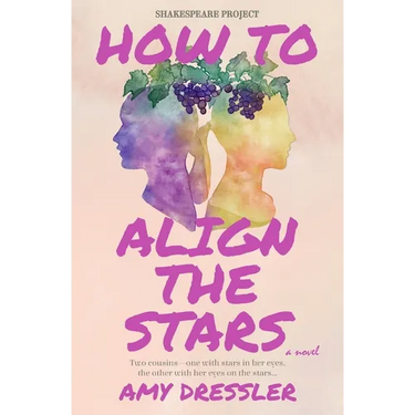 How to Align the Stars: A Novel (Shakespeare Project)