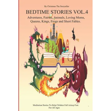 Bedtime stories for Children and Toddlers VOL.4 Adventures, Fairies, Animals, Loving Moms, Queens, Kings, Frogs and Short Fables.: Meditation Stories