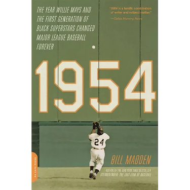 1954: The Year Willie Mays and the First Generation of Black Superstars Changed Major League Baseball Forever