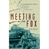 Meeting the Fox: The Allied Invasion of Africa, from Operation Torch to Kasserine Pass to Victory in Tunisia