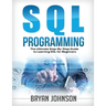 SQL Programming The Ultimate Step-By-Step Guide to Learning SQL for Beginners