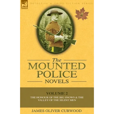 The Mounted Police Novels: Volume 2-The Honour of the Big Snows & the Valley of the Silent Men