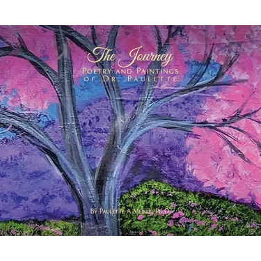 The Journey: Poetry and Paintings of Dr. Paulette