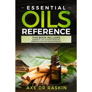 Essential Oils Reference: This Book includes: Essential Oils Ancient Medicine + Essential Oils and Aromatherapy - Guide for Beginners for Healin