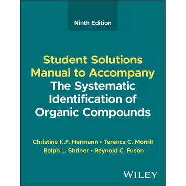 The Systematic Identification of Organic Compounds, Student Solutions Manual